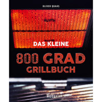 Das kleine 800-Grad-Grillbuch