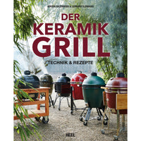 Der Keramikgrill - Technik & Rezepte