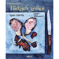 Türkisch Grillen - Fleisch, Fisch, Vegetarisch