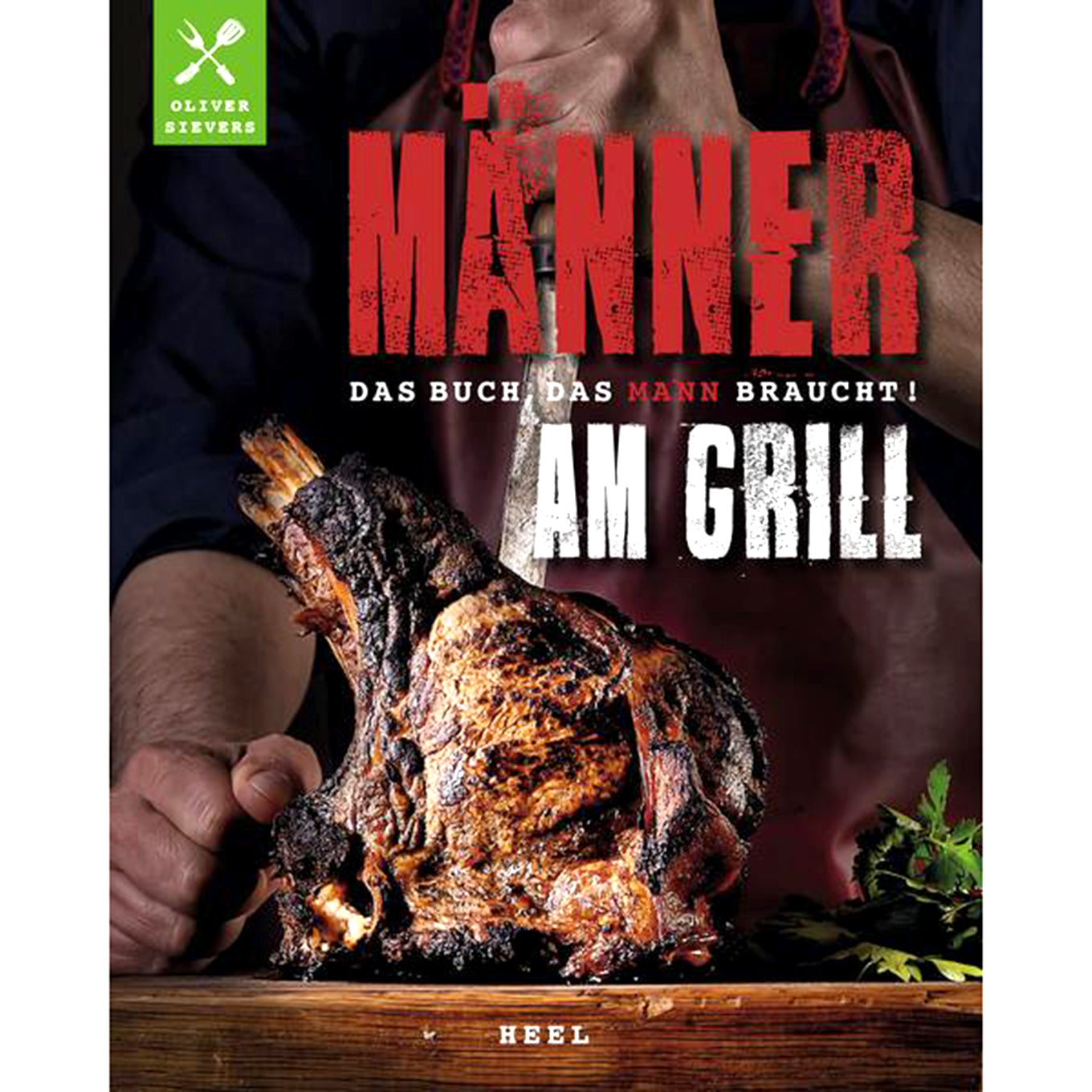 Männer am Grill Das Buch, das Mann braucht! Grill-Wiese