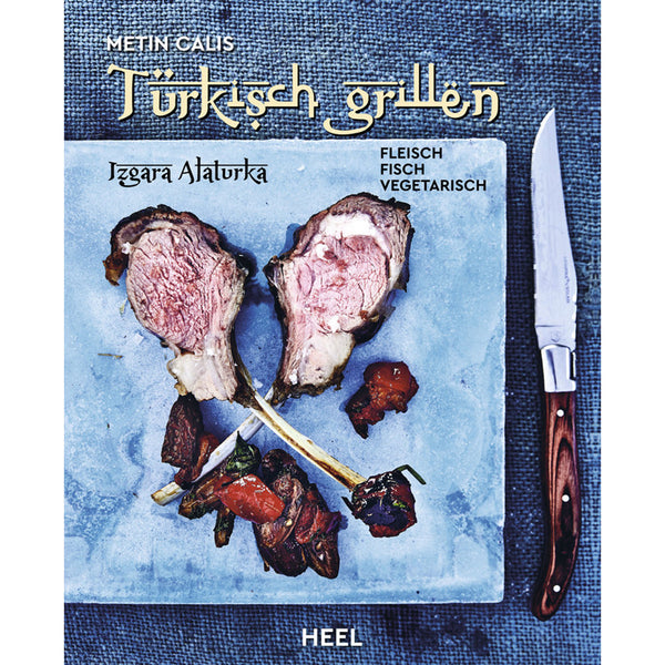 Türkisch Grillen - Fleisch, Fisch, Vegetarisch 